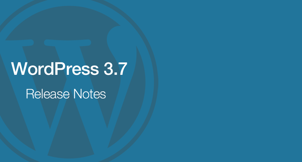 WordPress 3.7 Release Notes