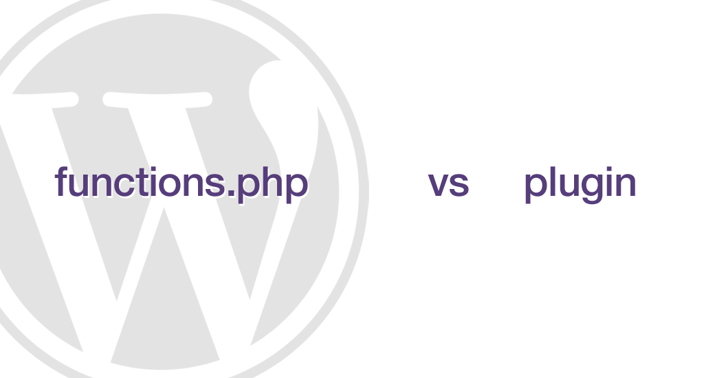 WordPress Functions.php vs. Functionality Plugin
