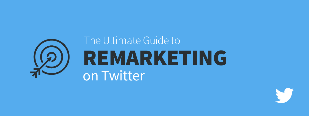 Twitter Remarketing Ultimate Guide