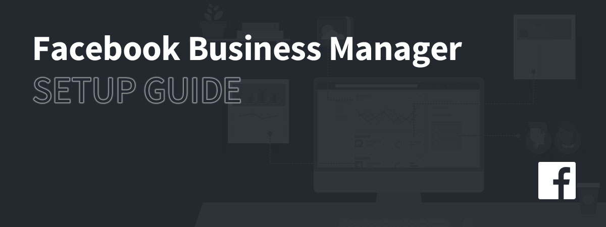 Facebook Business Manager Setup Guide