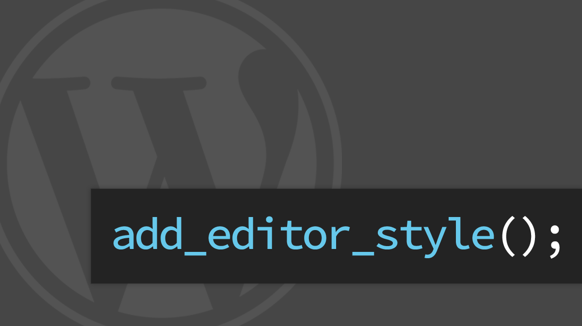 WordPress Custom Editor Styles (add_editor_style)