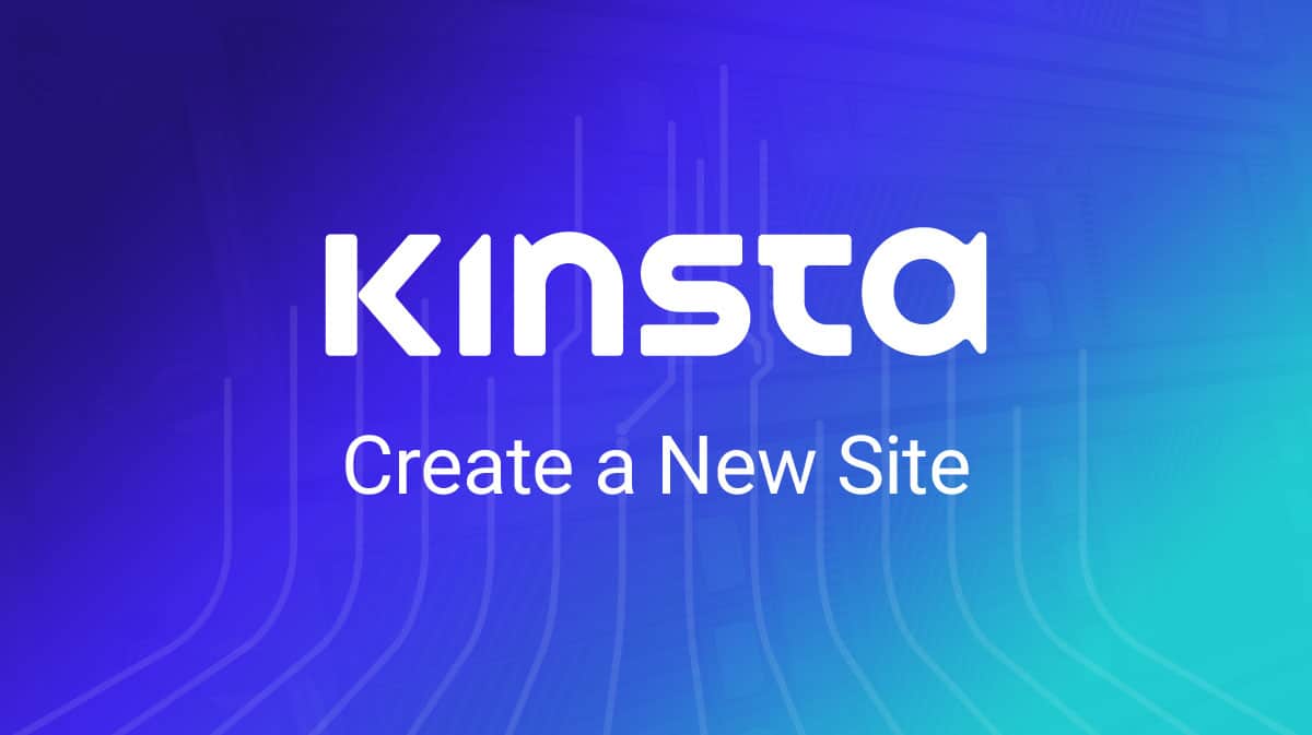 Kinsta WordPress hosting new site creation